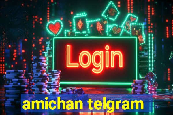 amichan telgram